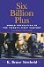 Six Billion Plus: World Population in the Twenty-first Century (Human Geography in the New Millennium: Issues and Applications) by Bruce K. Newbold