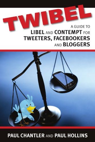 Twibel - A Guide To Libel For Facebookers, Bloggers & Tweeters