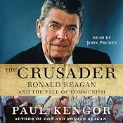The Crusader: Ronald Reagan and the Fall of Communism | [Paul Kengor]