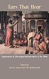 Ears that hear : explorations in theological interpretation of the Bible