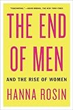The End of Men: And the Rise of Women