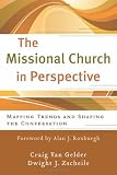 Missional Church in Perspective, The: Mapping Trends and Shaping the Conversation (The Missional Network)