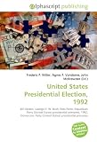 United States Presidential Election, 1992: Bill Clinton, George H. W. Bush, Ross Perot, Republican Party (United States) presidential primaries, 1992, ... Party (United States) presidential primaries