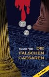 Die falschen Caesaren: Ein historischer Krimi aus dem r�mischen Mainz