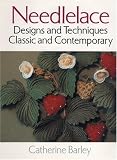 Needlelace: Designs and Techniques - Classic and Contemporary