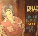 {Autograph} Tubby Boots- Thin May Be In, But Fat's Where It's At. Signed LP