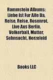 Rammstein Albums: Liebe Ist Fur Alle Da, Reise, Reise, Rosenrot, Live Aus Berlin, Volkerball, Mutter, Sehnsucht, Herzeleid