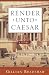 Render Unto Caesar