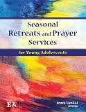Seasonal Retreats and Prayer Services for Young Adolescents