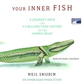 Your Inner Fish: A Journey into the 3.5-Billion-Year History of the Human Body | [Neil Shubin]