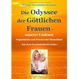 Die Odyssee der G�ttlichen Frauen: Urgeschichte und Werden der Menschheitvon "Helmut Theophilus Kreuzer"