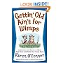 Gettin' Old Ain't for Wimps: Inspirations and Stories to Warm Your Heart and Tickle Your Funny Bone