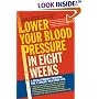 Lower Your Blood Pressure in Eight Weeks: A Revolutionary Program for a Longer, Healthier Life