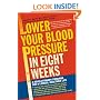 Lower Your Blood Pressure in Eight Weeks: A Revolutionary Program for a Longer, Healthier Life