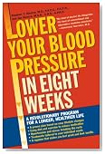 Lower Your Blood Pressure in Eight Weeks: A Revolutionary Program for a Longer, Healthier Life