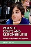 Parental rights and responsibilities : analysing social policy and lived experiences