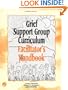 Grief Support Group Curriculum : Facilitator's Handbook