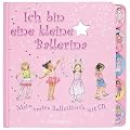 Ich bin eine kleine Ballerina: Mein erstes Ballettbuch