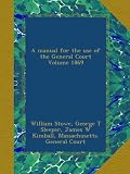 A manual for the use of the General Court Volume 1869