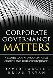 Corporate Governance Matters: A Closer Look at Organizational Choices and Their Consequences