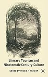 Literary tourism and nineteenth-century culture