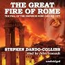The Great Fire of Rome: The Fall of the Emperor Nero and His City