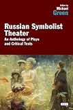 The Russian symbolist theatre : an anthology of plays and critical texts