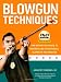 Blowgun Techniques: The Definitive Guide to Modern and Traditional Blowgun Techniques
