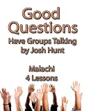 Good Questions Have Groups Talking -- Malachi
