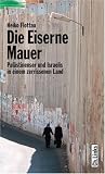Produkt-Bild: Die eiserne Mauer - Pal&auml;stinenser und Israelis in einem zerrissenen Land