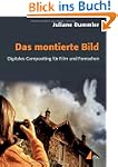 Das montierte Bild: Digitales Composi...