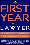 My First Year as a Lawyer: Real-World Stories from America's Lawyers (First Year Career Series)