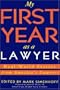 My First Year as a Lawyer: Real-World Stories from America's Lawyers (First Year Career Series)