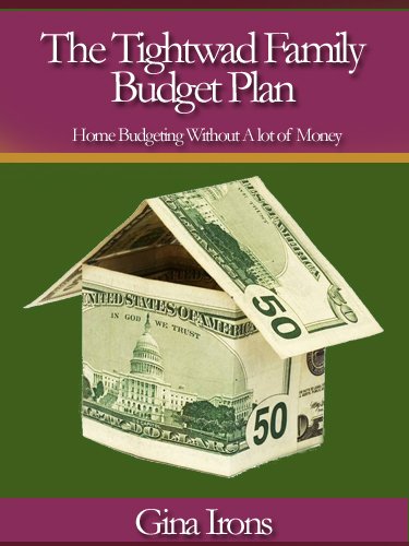 The Tightwad Family Budget Plan - Home Budgeting Without A lot of Money