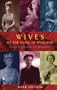 Wives of the Kings of England: From Hanover to Windor