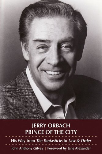 Jerry Orbach, Prince of the City: His Way from "The Fantasticks" to "Law and Order"