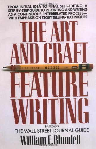 The Art and Craft of Feature Writing: Based on The Wall Street Journal Guide