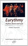 Eurythmy: Rhythm, Dance and Soul (Rudolf Steiners Ideas in Practice)