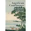 American Confluence: The Missouri Frontier from Borderland to Border State (A History of the Trans-Appalachian Frontier)