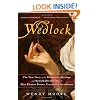 Wedlock: The True Story of the Disastrous Marriage and Remarkable Divorce of Mary Eleanor Bowes, Countess of Strathmore