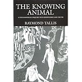 the knowing animal a philosophical inquiry into knowledge and truth