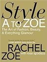 Style A to Zoe: The Art of Fashion, Beauty, & Everything Glamour