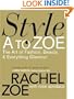 Style A to Zoe: The Art of Fashion, Beauty, & Everything Glamour
