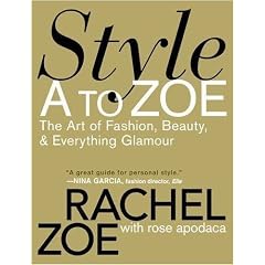 Style A to Zoe: The Art of Fashion, Beauty, and Everything Glamour