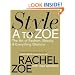 Style A to Zoe: The Art of Fashion, Beauty, & Everything Glamour