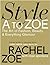 Style A to Zoe: The Art of Fashion, Beauty, & Everything Glamour