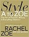 Style A to Zoe: The Art of Fashion, Beauty, & Everything Glamour