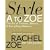 Style A to Zoe: The Art of Fashion, Beauty, and Everything Glamour