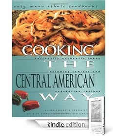 Cooking The Central American Way: Culturally Authentic Foods, Including Low-Fat And Vegetatian Recipes