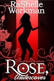 Rose, Undercover (Dead Roses #1.1)